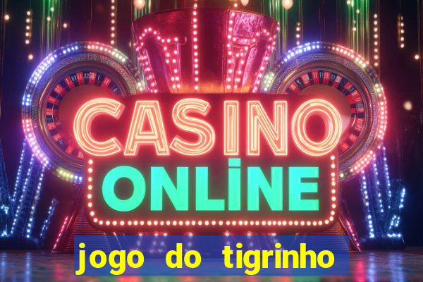 jogo do tigrinho bet vip